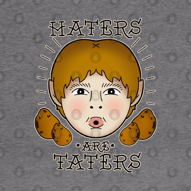 Haters are Taters by LeMae Macabre